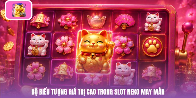 Bộ biểu tượng giá trị cao trong slot Neko may mắn