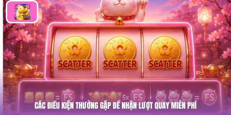 Các điều kiện thường gặp để nhận lượt quay miễn phí