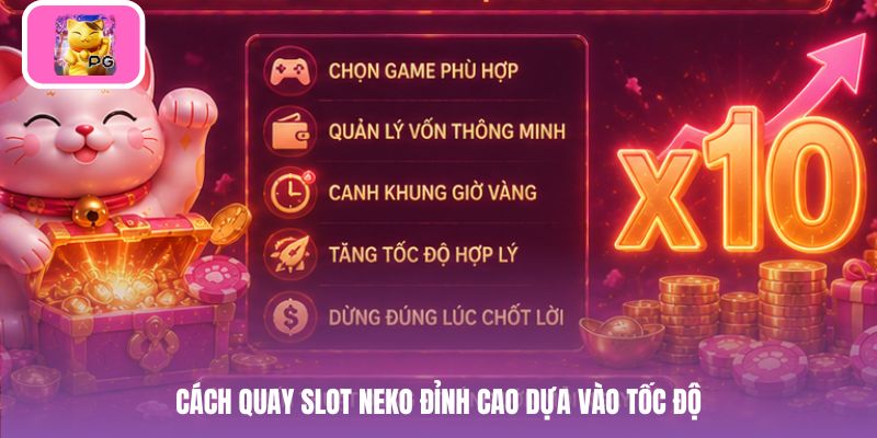 Cách quay slot neko đỉnh cao dựa vào tốc độ
