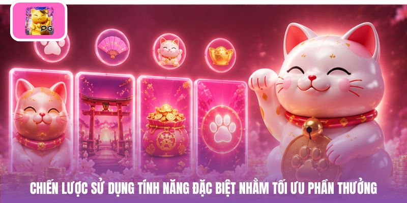 Chiến lược sử dụng tính năng đặc biệt nhằm tối ưu phần thưởng