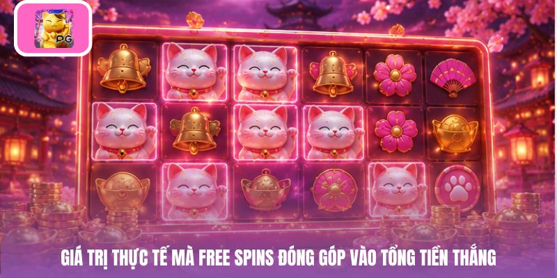 Giá trị thực tế mà Free Spins đóng góp vào tổng tiền thắng