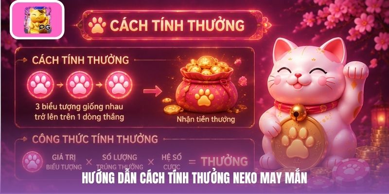 Hướng dẫn cách tính thưởng Neko May Mắn