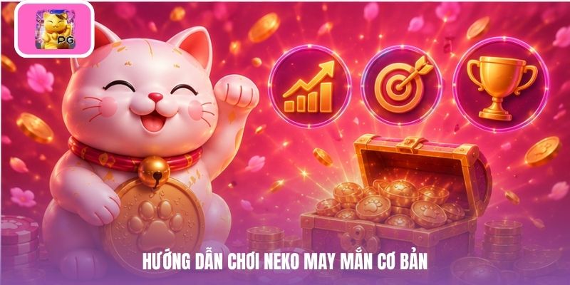 Hướng dẫn chơi neko may mắn cơ bản