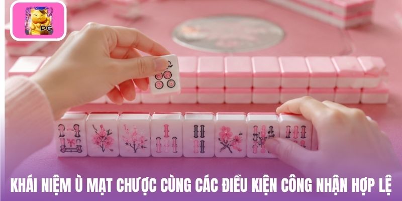 Khái niệm ù mạt chược cùng các điều kiện công nhận hợp lệ