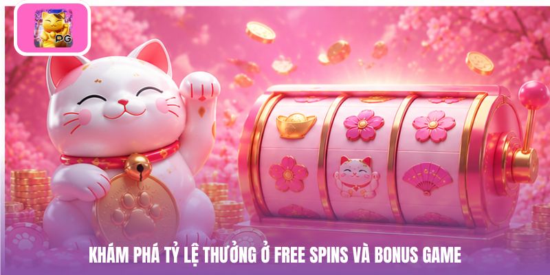 Khám phá tỷ lệ thưởng ở Free Spins và Bonus Game