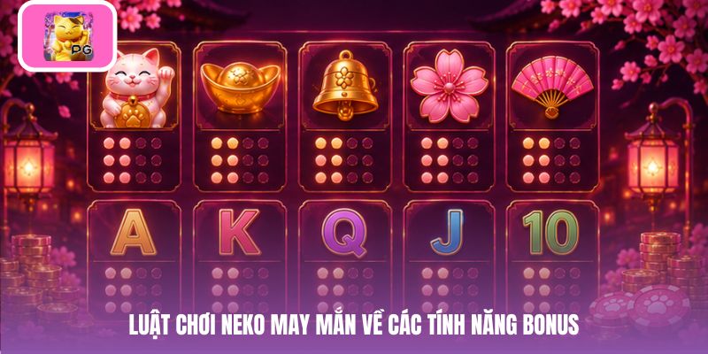 Luật chơi neko may mắn về các tính năng bonus