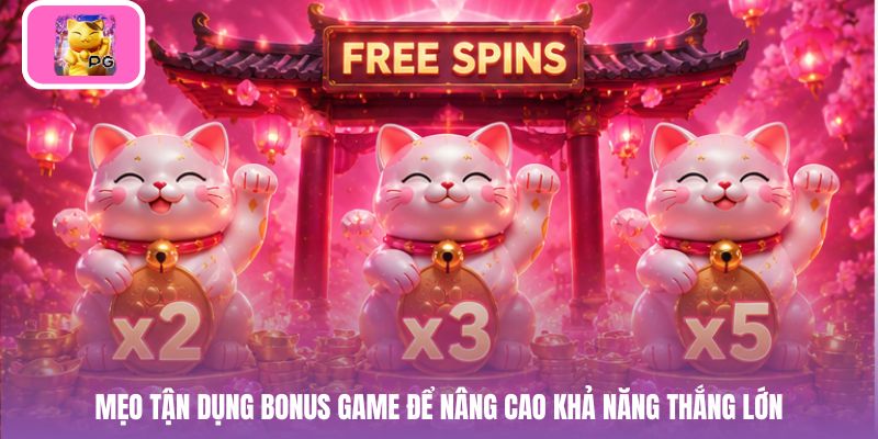 Mẹo tận dụng Bonus Game để nâng cao khả năng thắng lớn