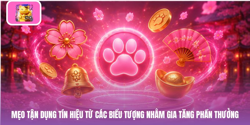 Mẹo tận dụng tín hiệu từ các biểu tượng nhằm gia tăng phần thưởng