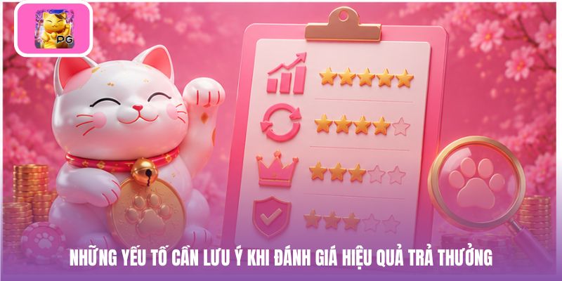 Những yếu tố cần lưu ý khi đánh giá hiệu quả trả thưởng