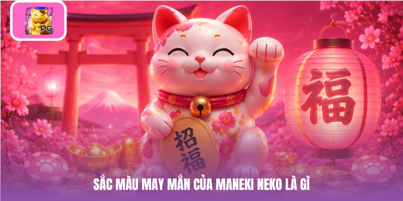 Sắc màu may mắn của maneki neko là gì