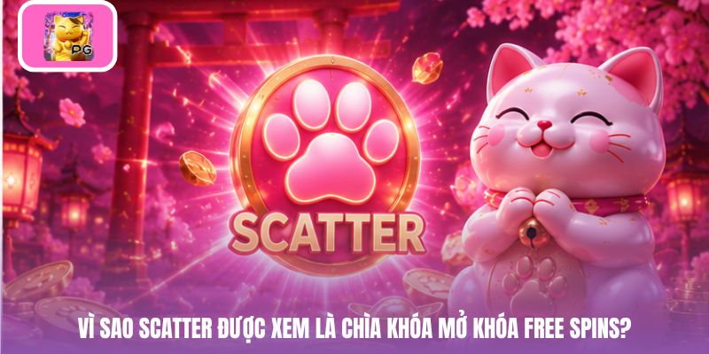 Vì sao Scatter được xem là chìa khóa mở khóa Free Spins?